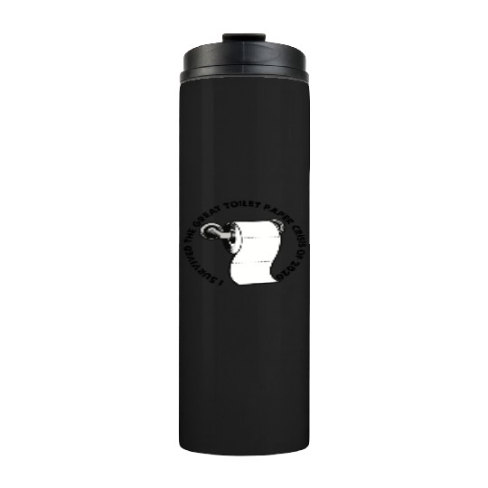 I Survived The Great Toilet Paper Crisis Of 2020 Thermal Tumblers
