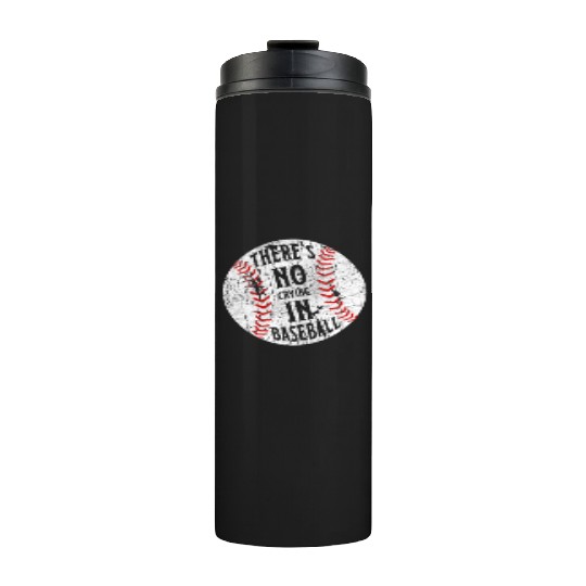 There's No Crying In Baseball I Love Sport Softba Thermal Tumblers