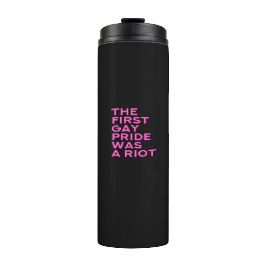 The first gay pride was a riot - Gay Pride LGBT Thermal Tumblers