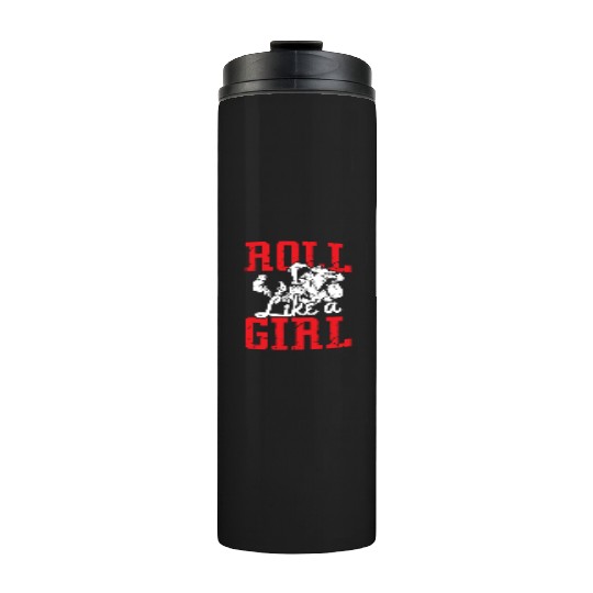 Roll like a girl martial arts MMA Thermal Tumblers