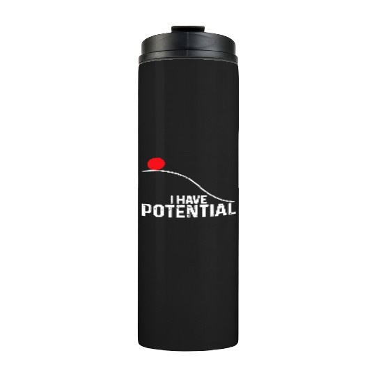 I Have Potential Funny Science Physics Potential Thermal Tumblers