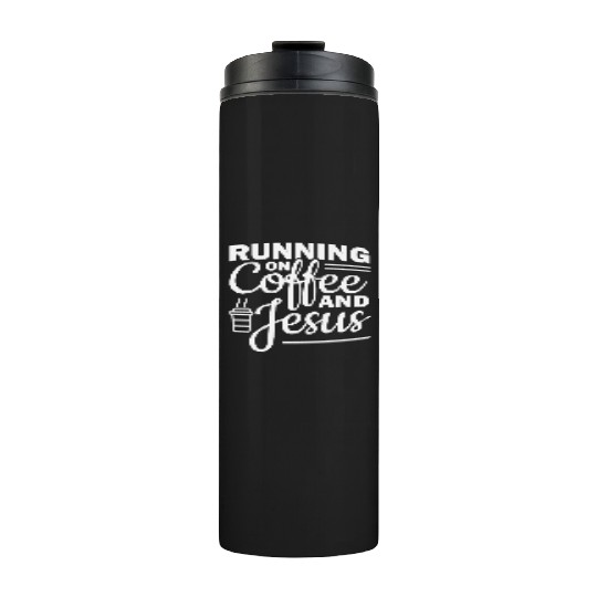Running on coffee and jesus Thermal Tumblers