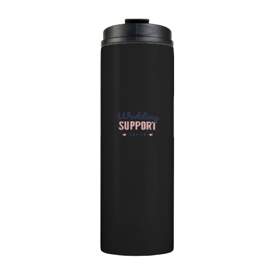 Wedding support squad Thermal Tumblers