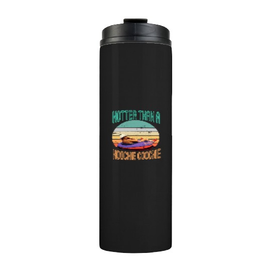Hotter Than A Hoochie Coochie Muscle Thermal Tumblers |