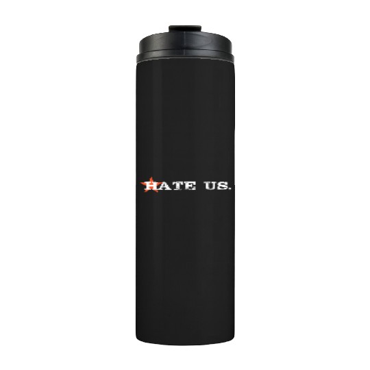 hate us astros Thermal Tumblers