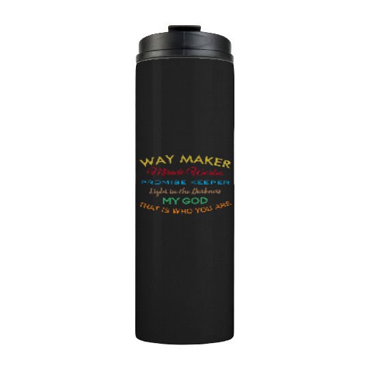 Way Maker miracle worker promise keeper light Thermal Tumblers