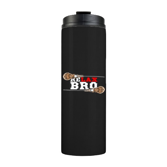Relax Bro - Lacrosse Saying - Funny Lacrosse Thermal Tumblers
