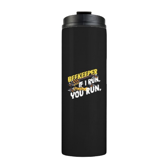 Beekeeper If I Run You Run Honey Bee Thermal Tumblers