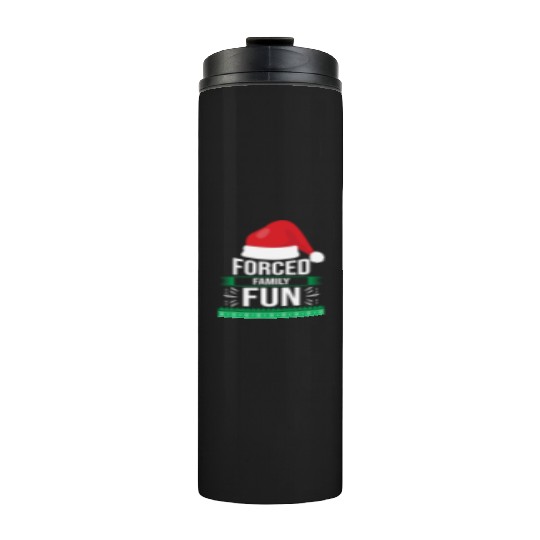 Forced Family Fun Sarcastic Christmas Quote Funny Thermal Tumblers
