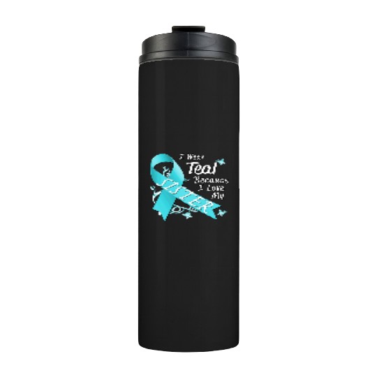Love Sister Teal Ribbon Ovarian Cancer Awareness S Thermal Tumblers