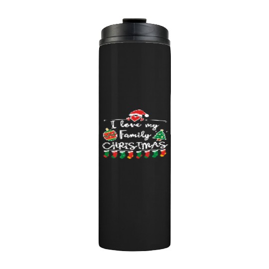 I Love My Family ,Christmas family Thermal Tumblers.