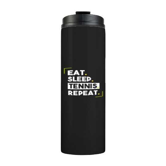 Eat Sleep Tennis Repeat Tennis Lover Gift Thermal Tumblers