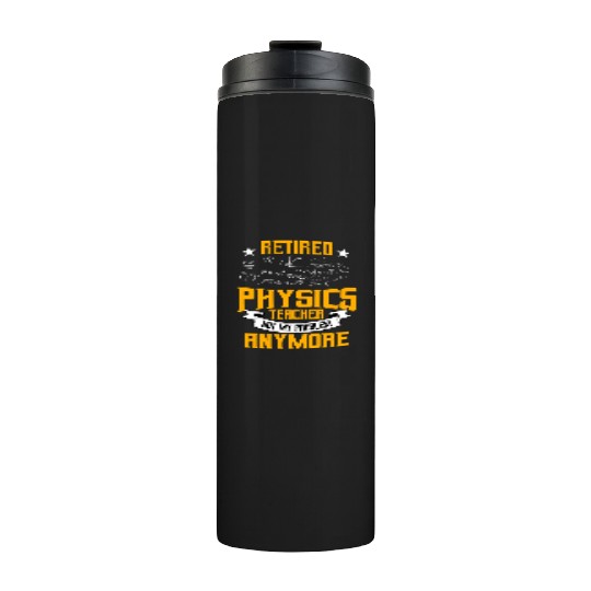 Retired Physics Teacher Thermal Tumblers