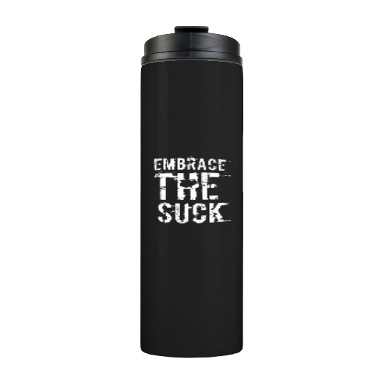 Embrace The Suck, White Thermal Tumblers