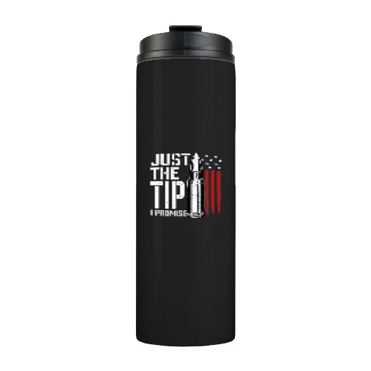 Just The Tip I Promise Bullet American Flag Thermal Tumblers