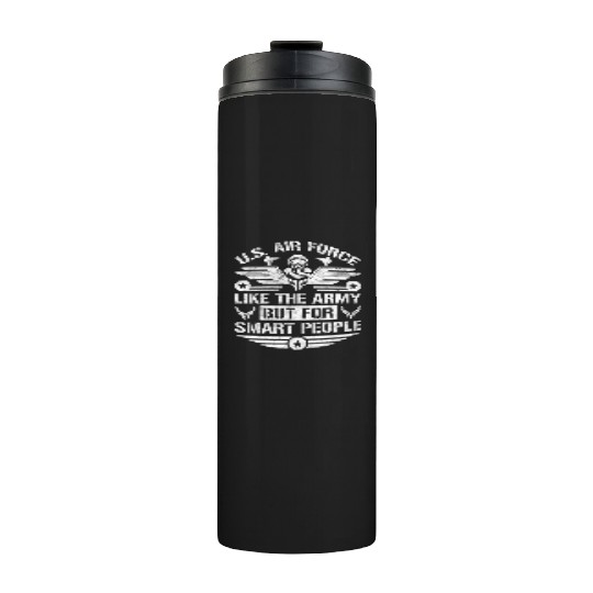 U.S. Air Force Like The Army But For Smart People Thermal Tumblers