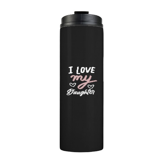 I love my daughter Thermal Tumblers