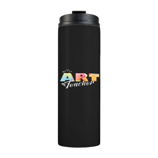 Art Teacher Teaching Student Arts Class Gifts Thermal Tumblers