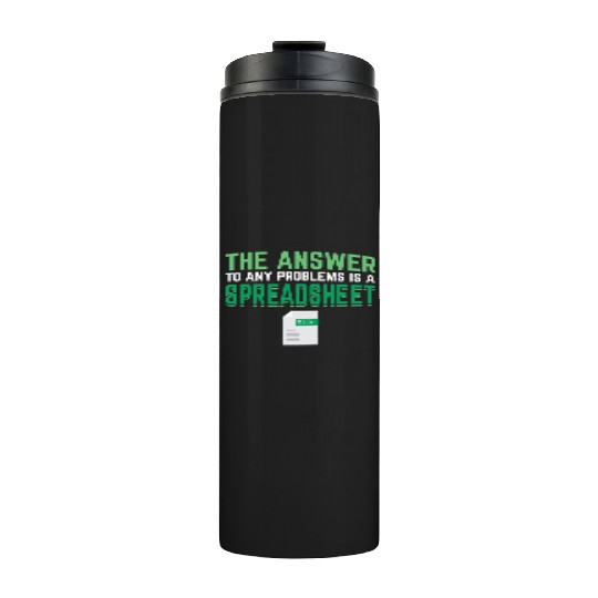 Answer To Any Problems Is A Spreadsheet Excel Thermal Tumblers
