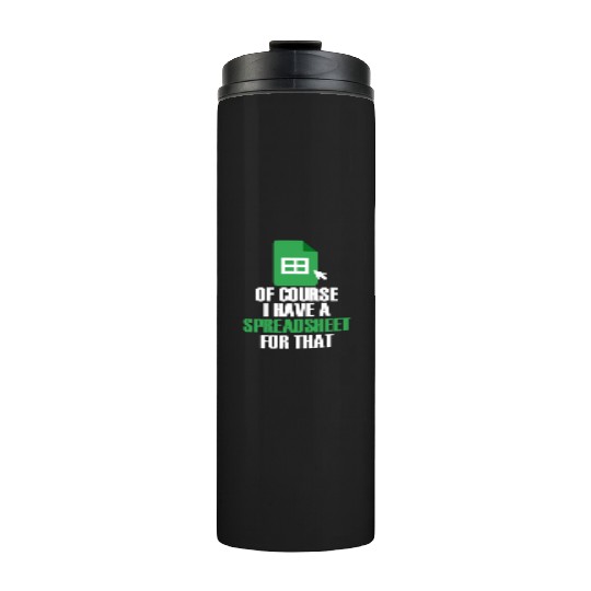I Have A Spreadsheet For That Excel Accountant Thermal Tumblers