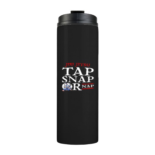 Jiu Jitsu Tap Snap or Nap BJJ Brazilian Jiu Jitsu Thermal Tumblers