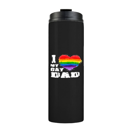 I Love My Gay dad LGBT T Gift Thermal Tumblers