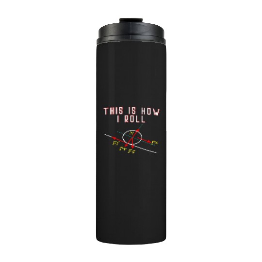 Funny Physics This is How I Roll Physicist Scienti Thermal Tumblers