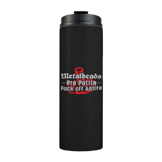 Metalheads Pro Patria - Fuck off Antifa Thermal Tumblers