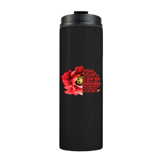 Veterans Red Poppy I Wear A Little Poppy And Thermal Tumblers
