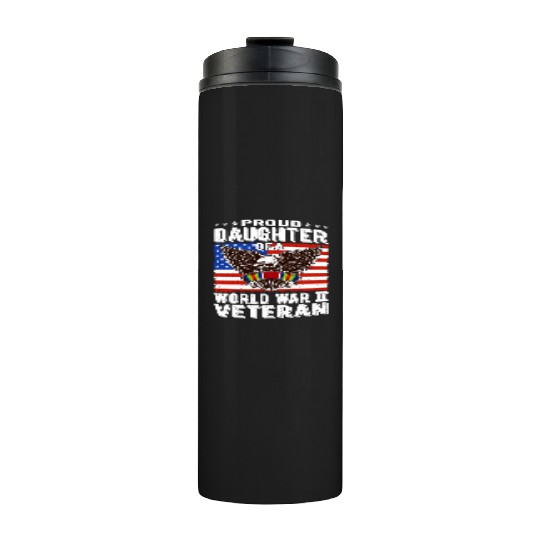 Proud Daughter Of A World War 2 Veteran Patriotic Thermal Tumblers