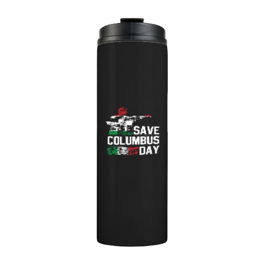 Save Columbus Day Christopher Columbus Americas Thermal Tumblers