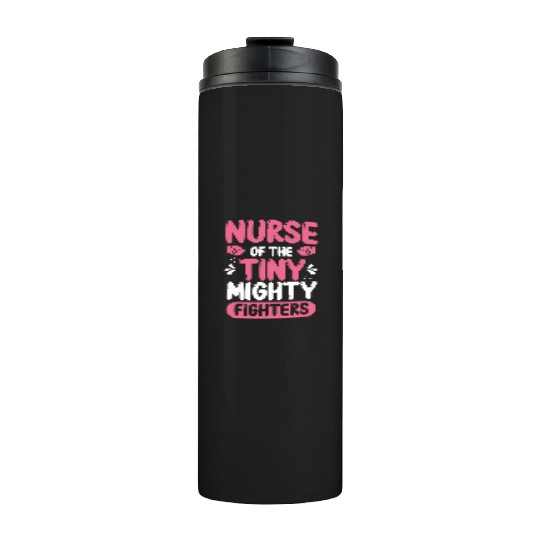 Nicu Nurse of the tiny mighty Premature Newborn Thermal Tumblers