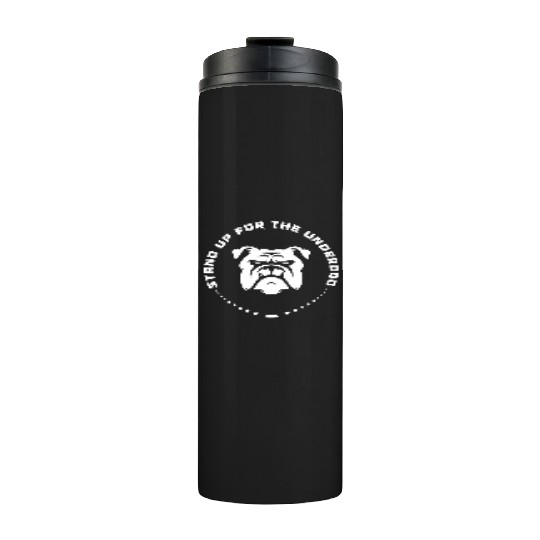 Stand Up For The Underdog Thermal Tumblers