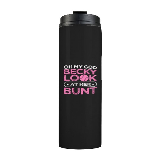 Oh My God Becky Look At Her Bunt, Softball Girl Thermal Tumblers