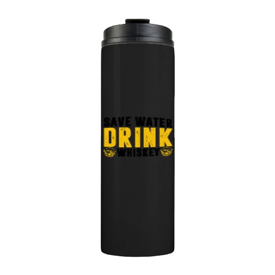 Drinks Bourbon Drinking Lover Save Water Drink Thermal Tumblers