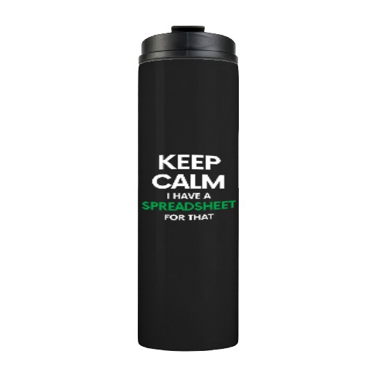 Keep calm I have a spreadsheet for that - Excel an Thermal Tumblers