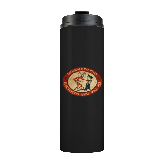 Warning Remember Kids Electricity Will Kill You Thermal Tumblers