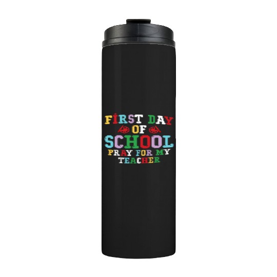 First Day of School Pray for My Teacher Thermal Tumblers