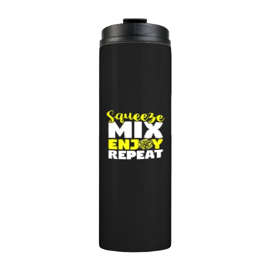 Squeeze Mix Enjoy Repeat Lemon Juice Boss Thermal Tumblers