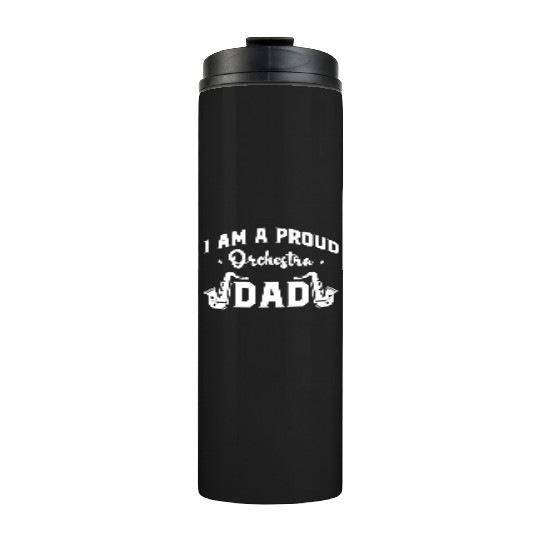 I Am a Proud Orchestra Dad Thermal Tumblers