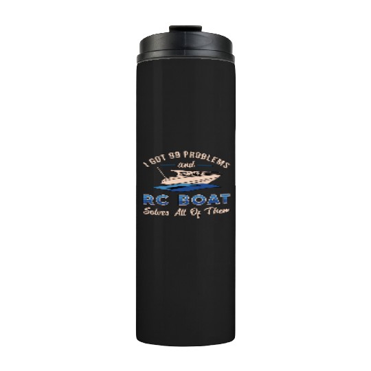 I Got 99 Problems And RC Boat Model Funny RC Boats Thermal Tumblers