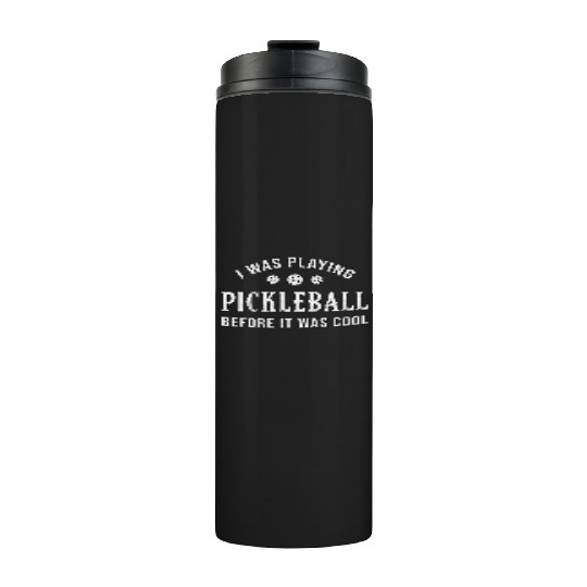 Pickleball Dink I Was Playing Pickleball Player Thermal Tumblers