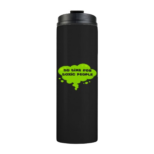 No time for toxic people Thermal Tumblers