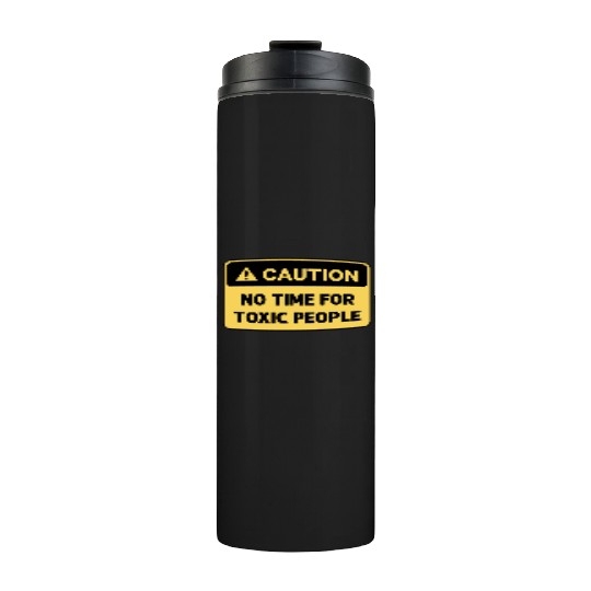 No time for toxic people Thermal Tumblers