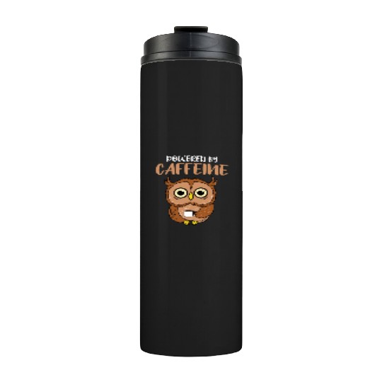 Powered By Caffeine For Owl Lover Thermal Tumblers