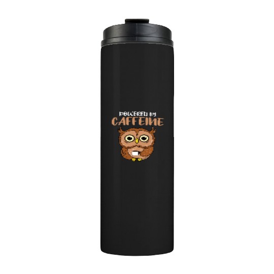Powered By Caffeine For Owl Lover Thermal Tumblers