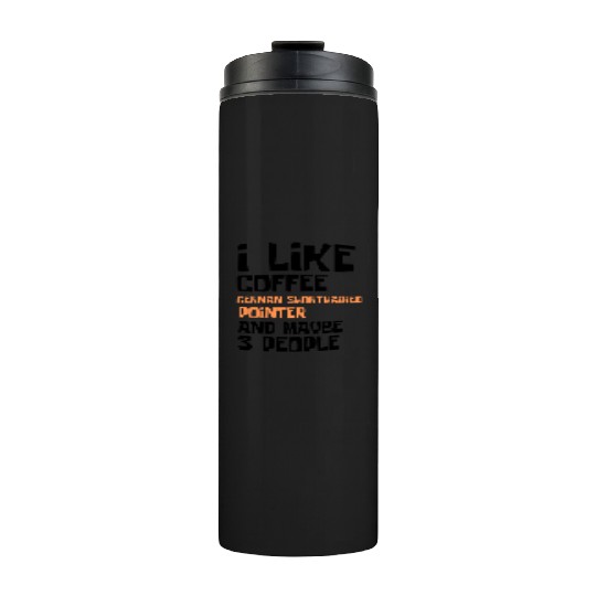 I Like Coffee German Shorthaired and 3 People Thermal Tumblers