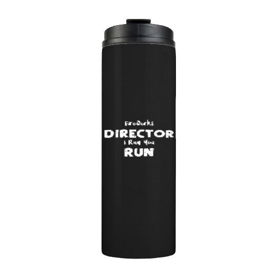 Fireworks Director I Run You Run Thermal Tumblers