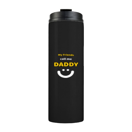 My Friends call me Daddy - Funny Quotes Thermal Tumblers