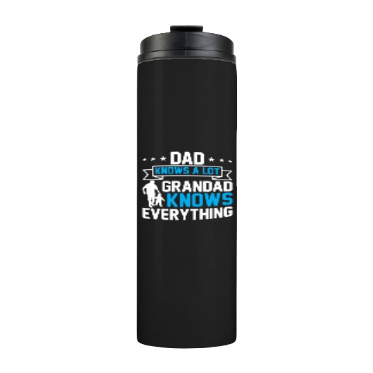 Dad Knows A Lot Grandad Knows Everything Thermal Tumblers